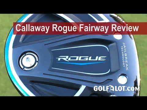 Callaway Rogue Fairway Review By Golfalot